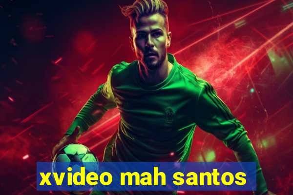 xvideo mah santos